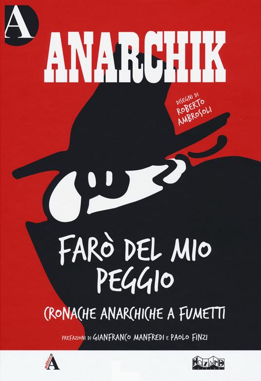 Anarchik. Farò del mio peggio. Cronache anarchiche a fumetti - Ambrosoli Roberto - copertina