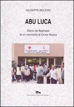 Abu Luca. Diario da Baghdad di un volontario di Croce Rossa