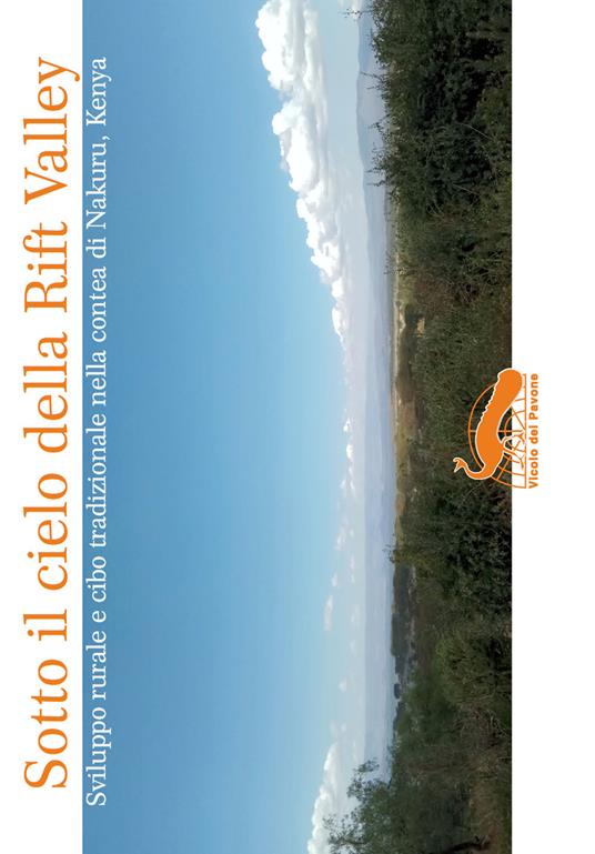 Sotto il cielo della Rift Valley. Sviluppo rurale e cibo tradizionale nel distretto di Nakuru, Kenya - Università degli Studi di Scienze Gastronomiche di Pollenzo,Michele Filippo Fontefrancesco,Rachele Ellena - copertina