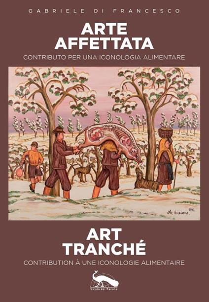 Arte affettata art tranché. Contributo per una iconologia alimentare-Contribution à une iconologie alimentaire - Gabriele Di Francesco - copertina