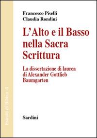 L' alto e il basso nella Sacra Scrittura. La dissertazione di laurea di Alexander Gottlieb Baumgarten - Francesco Piselli,Claudia Rondini - copertina