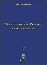 Nuovi scritti di estetica. La rosa e l'alloro - Francesco Piselli - copertina