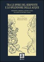 Tra le spire del serpente e lo splendore delle acque. Memorie, simboli, sogni e voci da Lanuvium per l'oggi