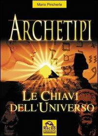 Archetipi. Le chiavi dell'universo - Mario Pincherle - copertina