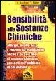 Sensibilità alle sostanze chimiche. Allergie, intolleranze e reazioni all'esposizione anche a piccole dosi di sostanze chimiche presenti nell'ambiente in cui viviamo