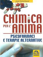 Chimica per l'anima. Psicofarmaci e terapie alternative