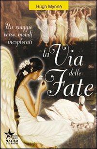 La via delle fate. Un viaggio verso mondi inesplorati - Hugh Mynne - copertina