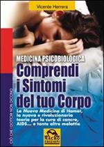 Comprendi i sintomi del tuo corpo. La nuova medicina di Hamer, la nuova e rivoluzionaria teoria per la cura...