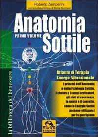 Anatomia sottile. Vol. 1: Atlante di terapia energo-vibrazionale - Roberto Zamperini - copertina