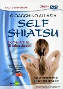 Self shiatsu. Come farsi lo shiatsu da soli. Con DVD - Gioachino Allasia - copertina