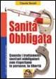 Sanità obbligata. Quando i trattamenti sanitari obbligatori non rispettano le persone, la libertà - Claudia Benatti - copertina