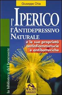 L' iperico. L'antidepressivo naturale e le sue proprietà antinfiammatorie e antibatteriche - Giuseppe Chia - copertina