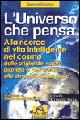 L' universo che pensa. Alla ricerca di vita intelligente nel cosmo. Dalle origini dell'uomo alle dimensioni nascoste