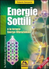 Energie sottili e la terapia energo-vibrazionale - Roberto Zamperini - copertina
