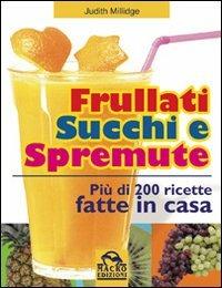 Frullati, succhi e spremute - Judith Millidge - copertina
