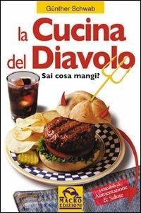 La cucina del diavolo. Sai cosa mangi? - Günther Schwab - copertina