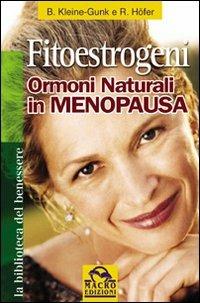 Fitoestrogeni. Ormoni naturali in menopausa - Bernd Kleine Gunk,Rebekka Hofer - copertina