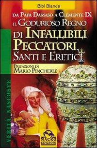 Il godurioso regno di infallibili peccatori, santi e eretici - Bianca Bibi - copertina