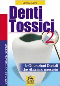 Denti tossici 2. Le otturazioni dentali che rilasciano mercurio - Lorenzo Acerra - copertina