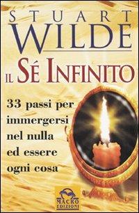 Il sé infinito. 33 passi per immergersi nel nulla ed essere ogni cosa - Stuart Wilde - copertina