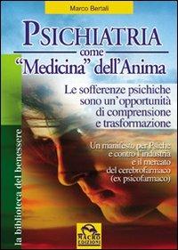 Psichiatria come medicina dell'anima. Le sofferenze psichiche sono un'opportunità di comprensione e trasformazione - Marco Bertali - copertina