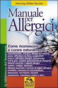 Manuale per allergici. Come riconoscere e curare naturalmente: neurodermatite; orticaria; allergie da contatto, asma, raffreddore da fieno - Henning Müller-Burzler - copertina