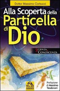 Alla scoperta della particella di Dio - Massimo Corbucci - copertina