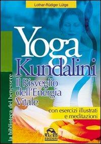 Yoga kundalini. Il risveglio dell'energia vitale - Lothar-Rüdiger Lütge - copertina