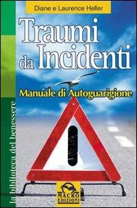 Traumi da incidenti. Manuale di autoguarigione - Diane Heller,Laurence Heller - copertina