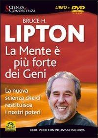 La mente è più forte dei geni. La nuova scienza che ci restituisce i nostri poteri. Con DVD - Bruce H. Lipton - copertina