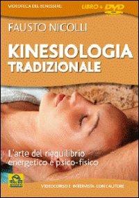 Kinesiologia tradizionale. L'arte del riequilibrio energetico e psicofisico. Con DVD - Fausto Nicolli - copertina