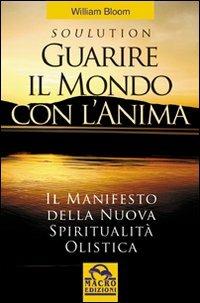 Guarire il mondo con l'anima - William Bloom - copertina