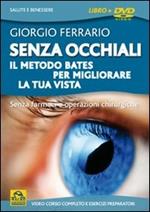 Senza occhiali. Il metodo Bates per migliorare la tua vista. DVD. Con libro