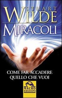 Miracoli. Come far accadere quello che vuoi - Stuart Wilde - copertina