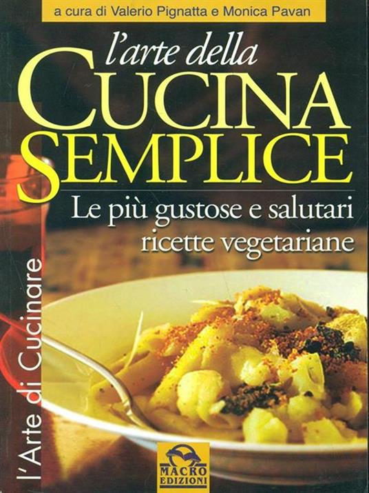L' arte della cucina semplice. Le più gustose e salutari ricette vegetariane - Valerio Pignatta,Monica Pavan - 6