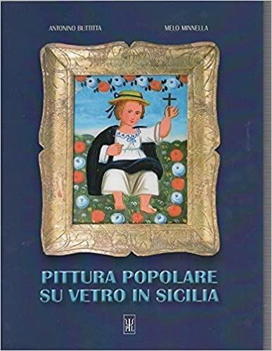  Pittura popolare su vetro in Sicilia -  Antonello Buttitta, Melo Minnella - copertina