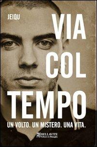 Via col tempo. Un volto. Un mistero. Una vita - Jeiqu - copertina