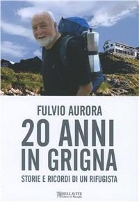 Vent'anni in Grigna. Storie e ricordi di un rifugista - Fulvio Aurora - copertina