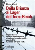 Dalla Brianza ai lager del Terzo Reich. La deportazione verso la Germania nazista di partigiani, oppositori politici, operai, ebrei. Il caso dei lavoratori coatti