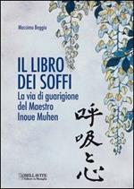 Il libro dei soffi. La via di guarigione del maestro Inoue Muhen