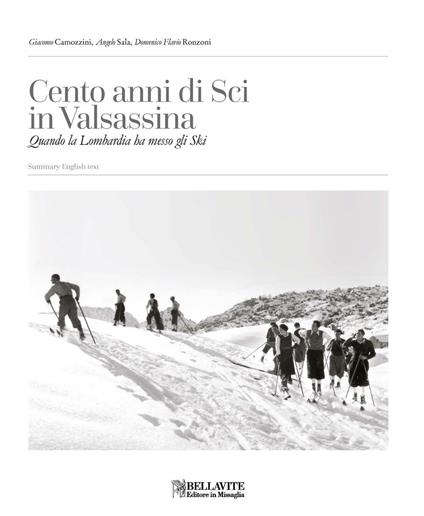 Cento anni di sci in Valsassina. Quando la Lombardia ha messo gli Ski. Ediz. italiana e inglese - Giacomo Camozzini,Angelo Sala,Domenico Flavio Ronzoni - copertina