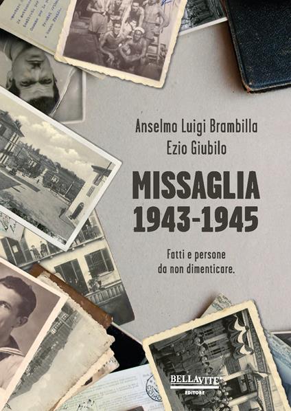 Missaglia 1943-1945. Fatti e persone da non dimenticare - Anselmo Luigi Brambilla,Ezio Giubilo - copertina