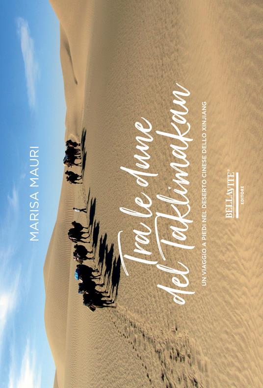 Tra le dune del Taklimakan. Un viaggio a piedi nel deserto cinese dello Xinjiang - Marisa Mauri - copertina