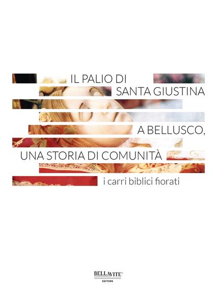 Il Palio di Santa Giustina a Bellusco, una storia di comunità. I carri biblici fiorati - copertina