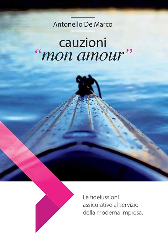 Cauzioni «mon amour». Le fideiussioni assicurative al servizio della moderna impresa - Antonello De Marco - copertina