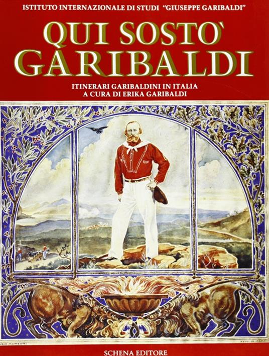 Qui sostò Garibaldi. Itinerari garibaldini in Italia - copertina