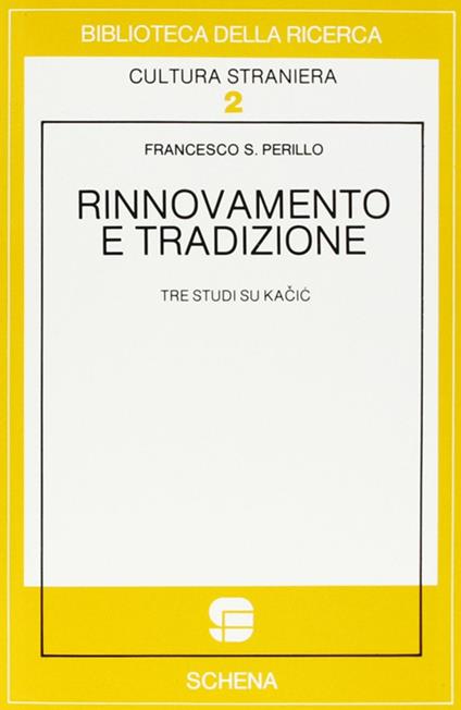 Rinnovamento e tradizione. Tre studi su Kacic - Francesco S. Perillo - copertina