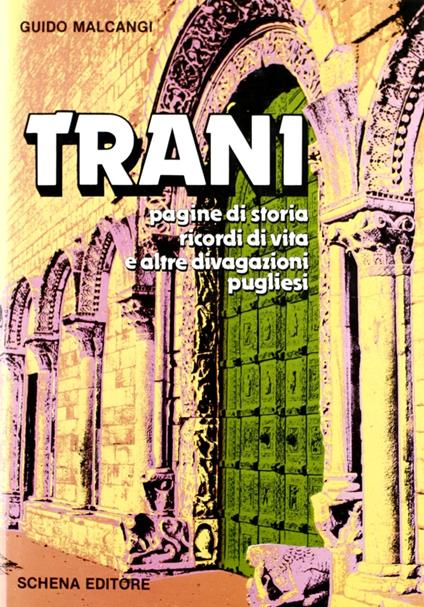 Trani. Pagine di storia, ricordi di vita e altre divagazioni pugliesi - Guido Malcangi - copertina