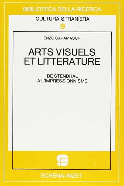 Arts visuels et littérature. De Stendhal à l'impressionnisme - Enzo Caramaschi - copertina