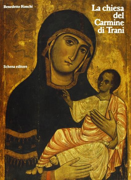 La chiesa del Carmine di Trani. Ediz. illustrata - Benedetto Ronchi - copertina
